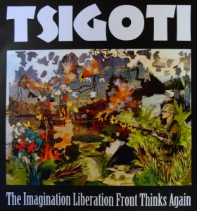 Tsigoti - The Imagination Liberation Front Thinks Again (Post-Consumer, 2012)